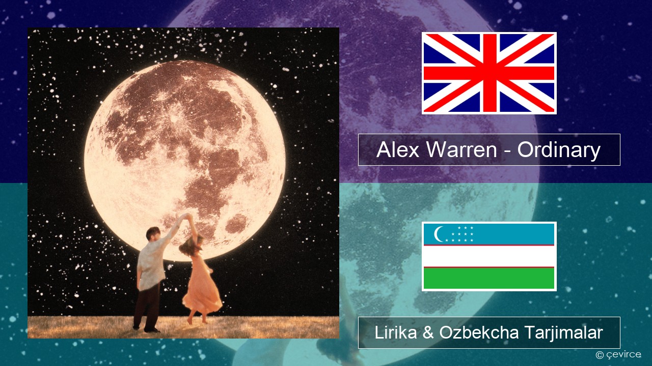 Alex Warren – Ordinary Ingliz tili Lirika & Ozbekcha Tarjimalar