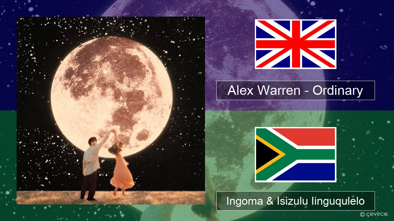 Alex Warren – Ordinary Isixhosa Ingoma & Isizulu Iinguqulelo