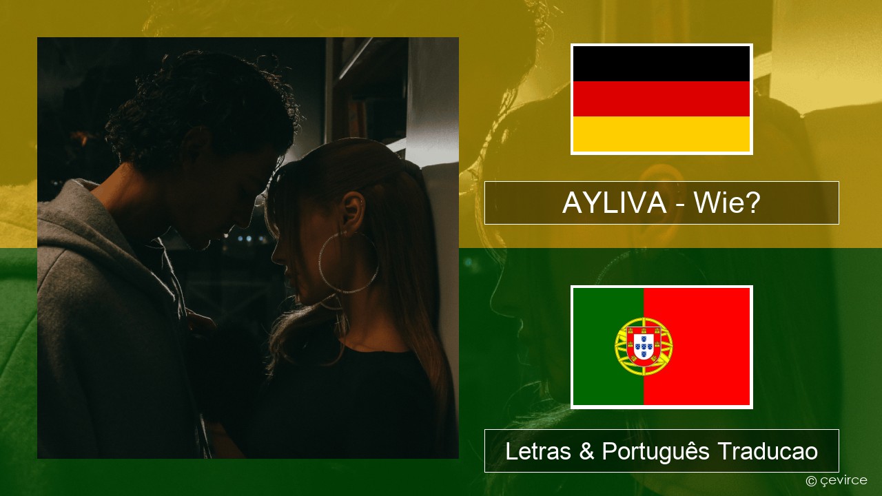 AYLIVA – Wie? Alemao Letras & Português Traducao