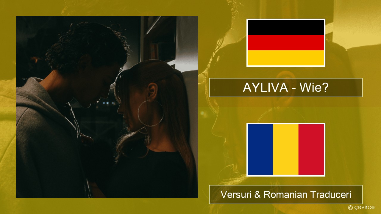 AYLIVA – Wie? Germană Versuri & Romanian Traduceri