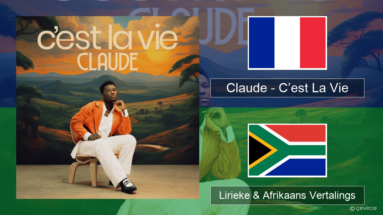 Claude – C’est La Vie Franse Lirieke & Afrikaans Vertalings