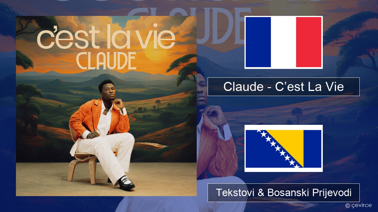 Claude – C’est La Vie Francuski Tekstovi & Bosanski Prijevodi