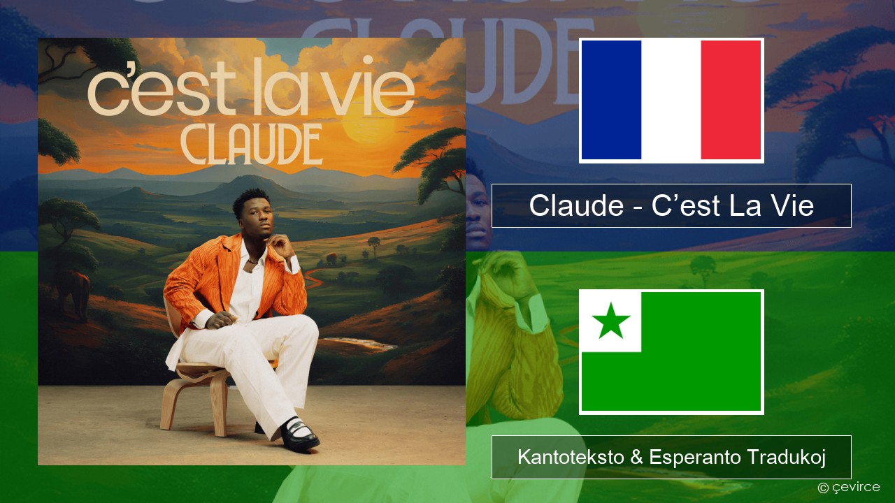 Claude – C’est La Vie La franca Kantoteksto & Esperanto Tradukoj