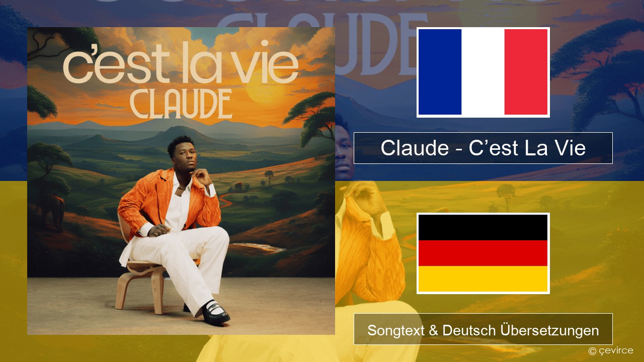 Claude – C’est La Vie Französisch Songtext & Deutsch Übersetzungen