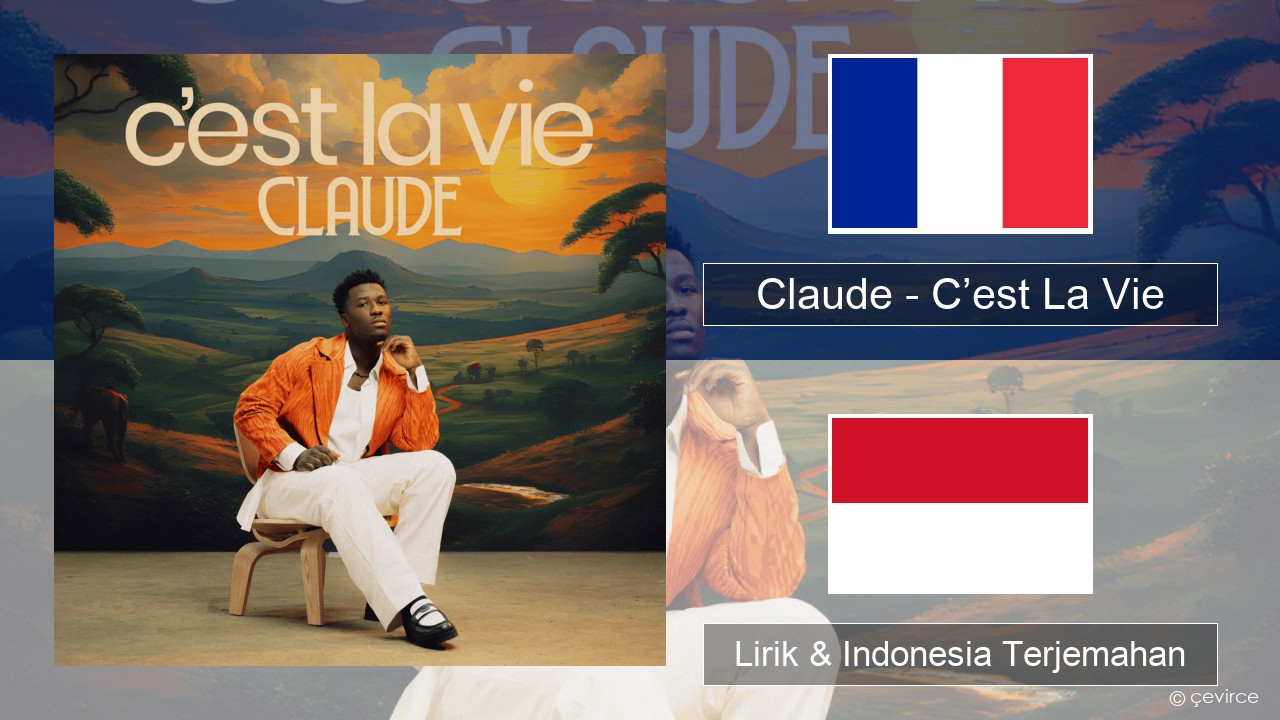 Claude – C’est La Vie Prancis Lirik & Indonesia Terjemahan