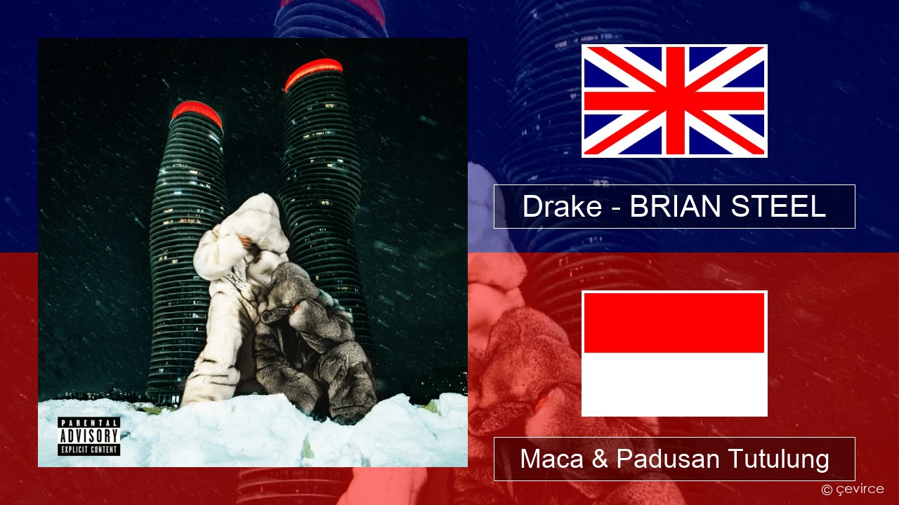 Drake – BRIAN STEEL Sing Maca & Padusan Tutulung