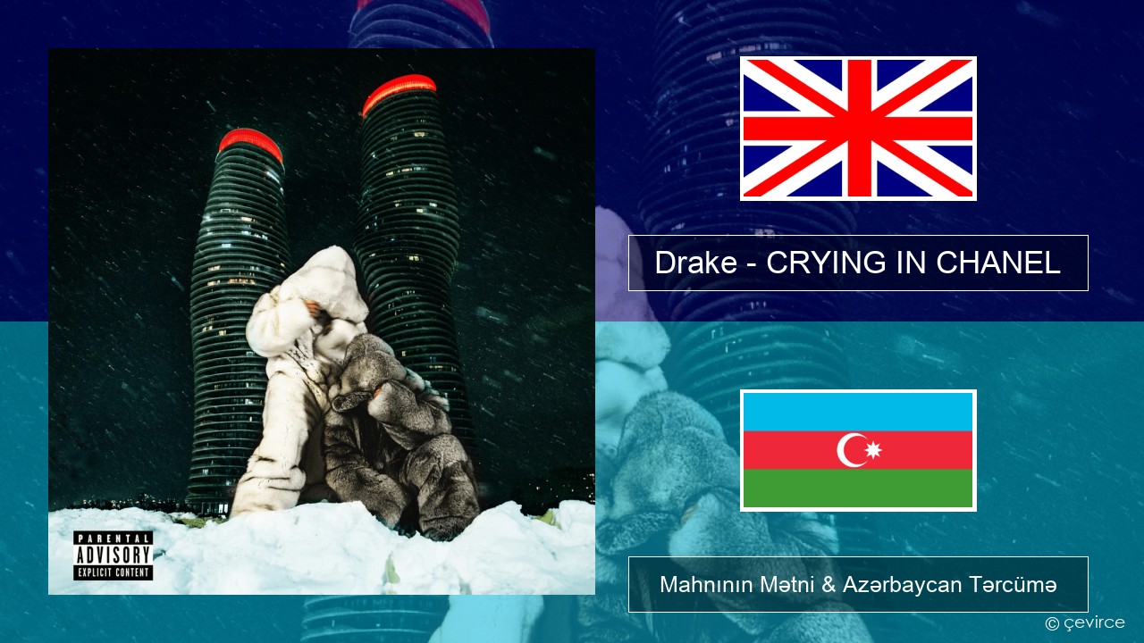 Drake – CRYING IN CHANEL İngilis dili Mahnının Mətni & Azərbaycan Tərcümə