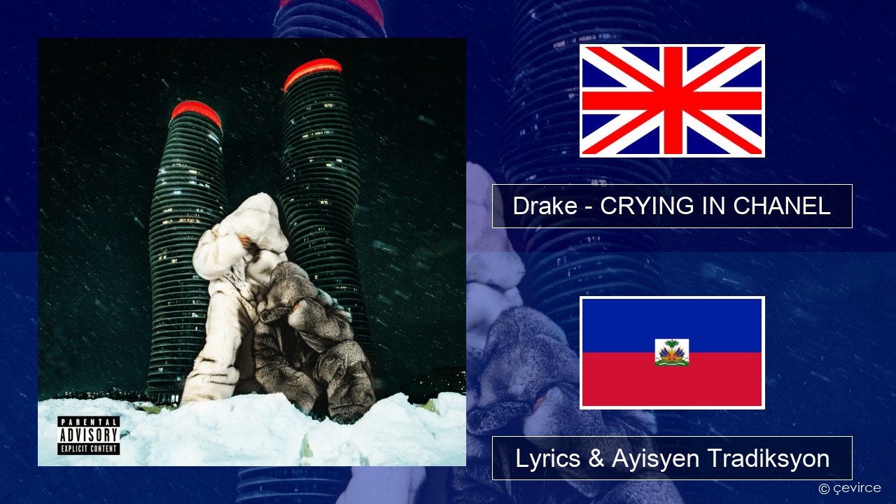 Drake – CRYING IN CHANEL Angle Lyrics & Ayisyen Tradiksyon