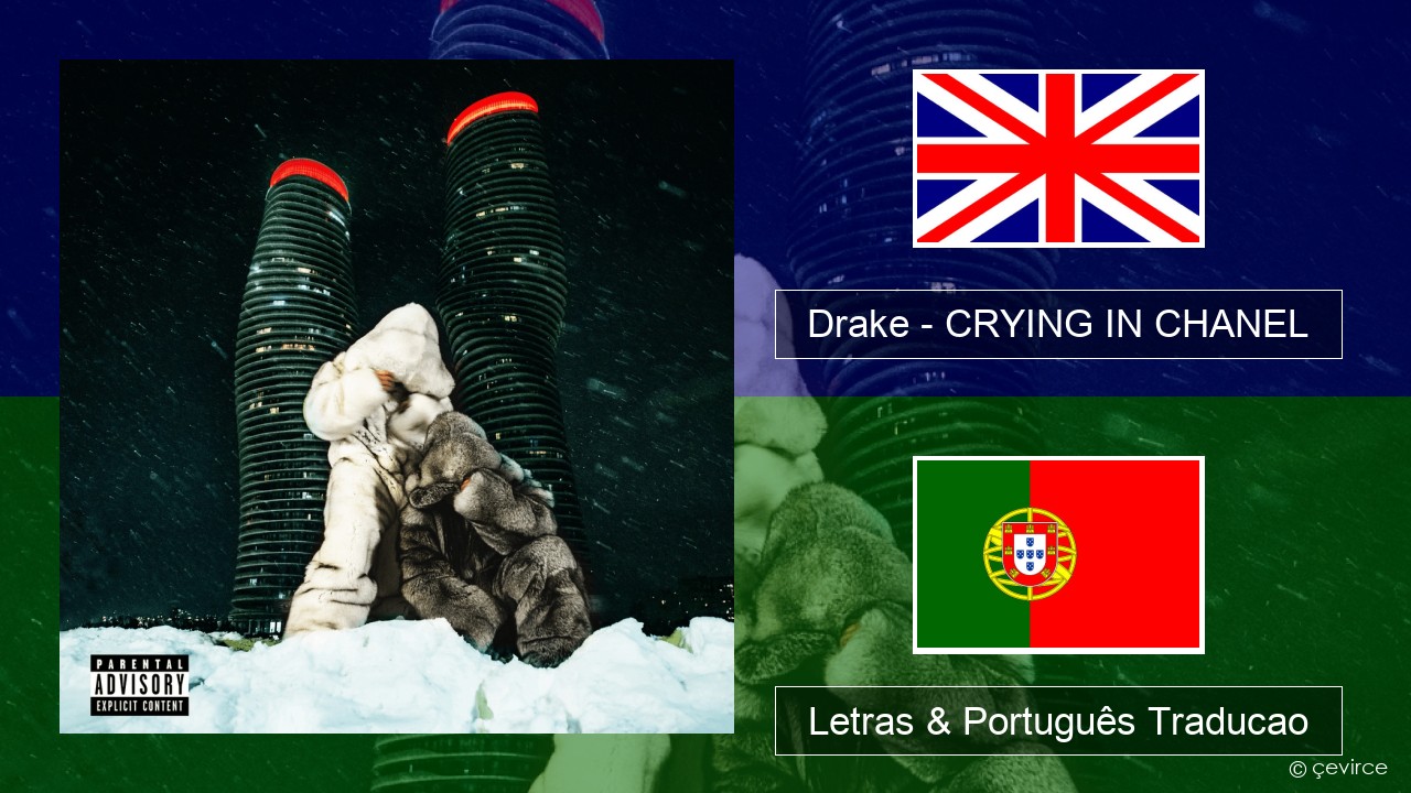 Drake – CRYING IN CHANEL Inglês Letras & Português Traducao