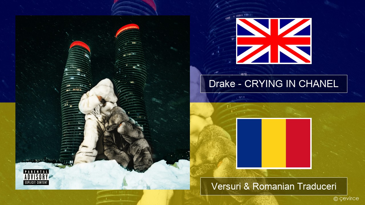 Drake – CRYING IN CHANEL Română Versuri & Romanian Traduceri