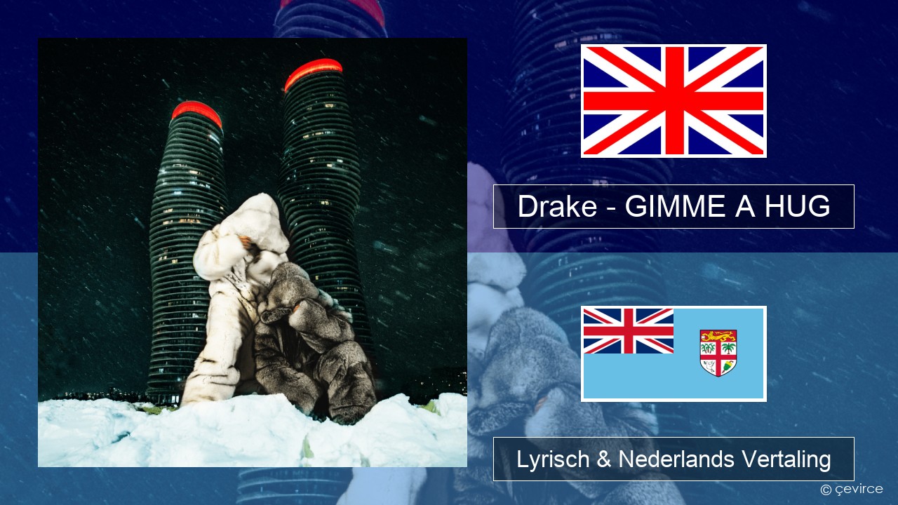 Drake – GIMME A HUG Engels Lyrisch & Nederlands Vertaling