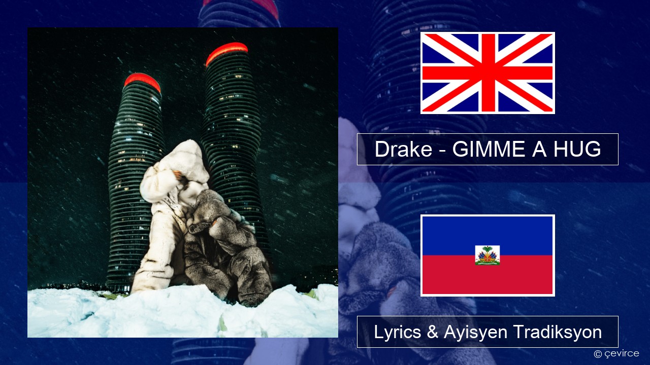 Drake – GIMME A HUG Angle Lyrics & Ayisyen Tradiksyon