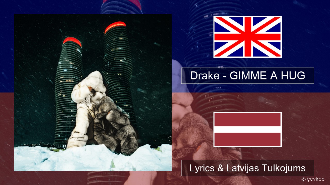 Drake – GIMME A HUG Angļu Lyrics & Latvijas Tulkojums