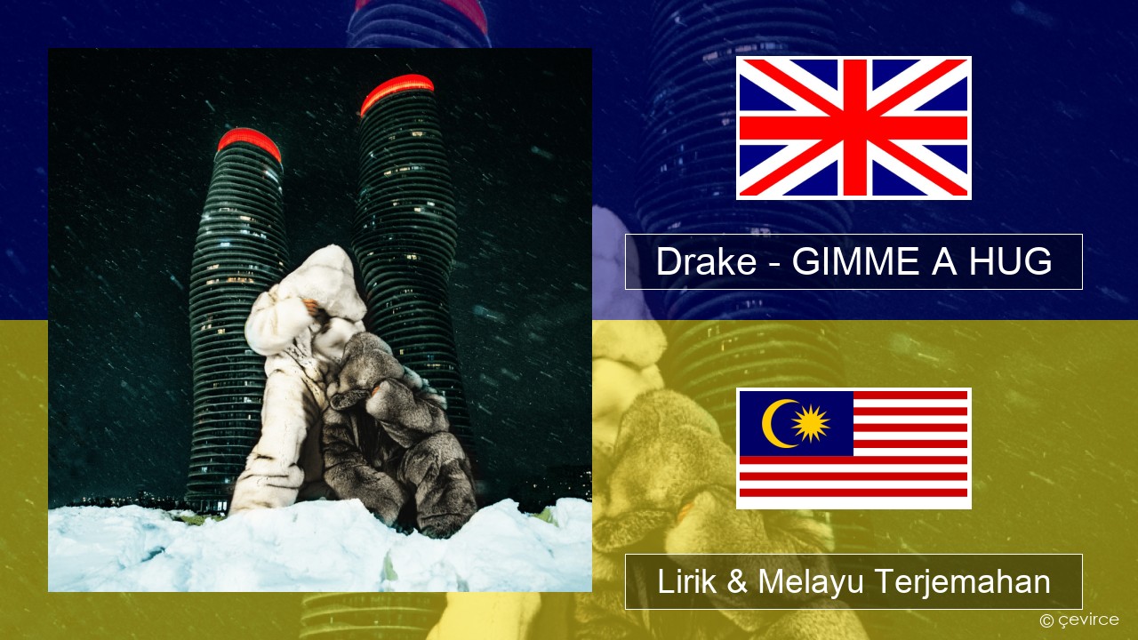 Drake – GIMME A HUG Francais Lirik & Melayu (Malay) Terjemahan