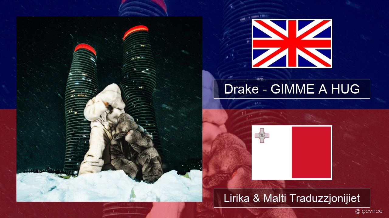 Drake – GIMME A HUG Ingliż Lirika & Malti Traduzzjonijiet