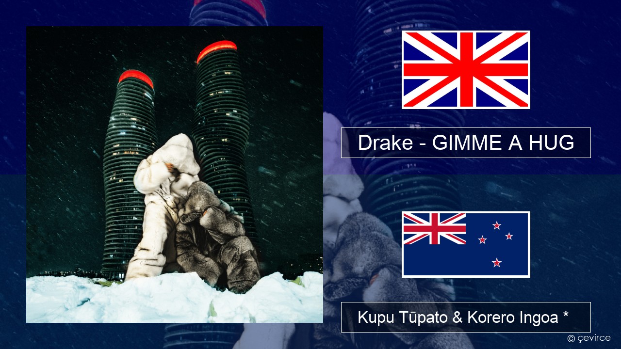 Drake – GIMME A HUG Ingoa *  Kupu Tūpato & Korero Ingoa *