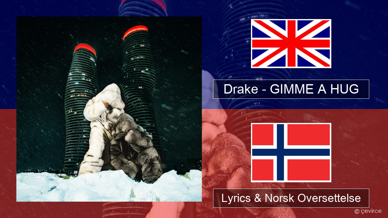Drake – GIMME A HUG Engelsk Lyrics & Norsk Oversettelse
