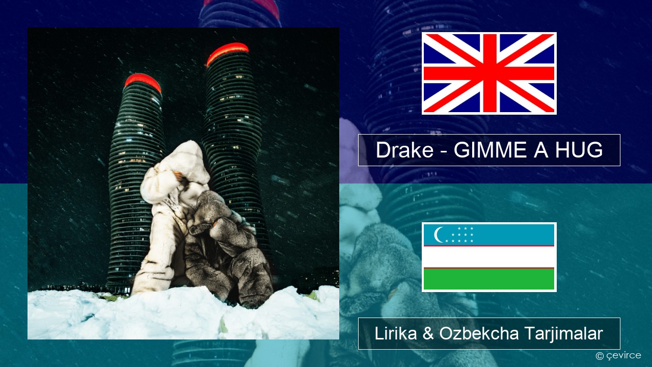 Drake – GIMME A HUG Ingliz tili Lirika & Ozbekcha Tarjimalar