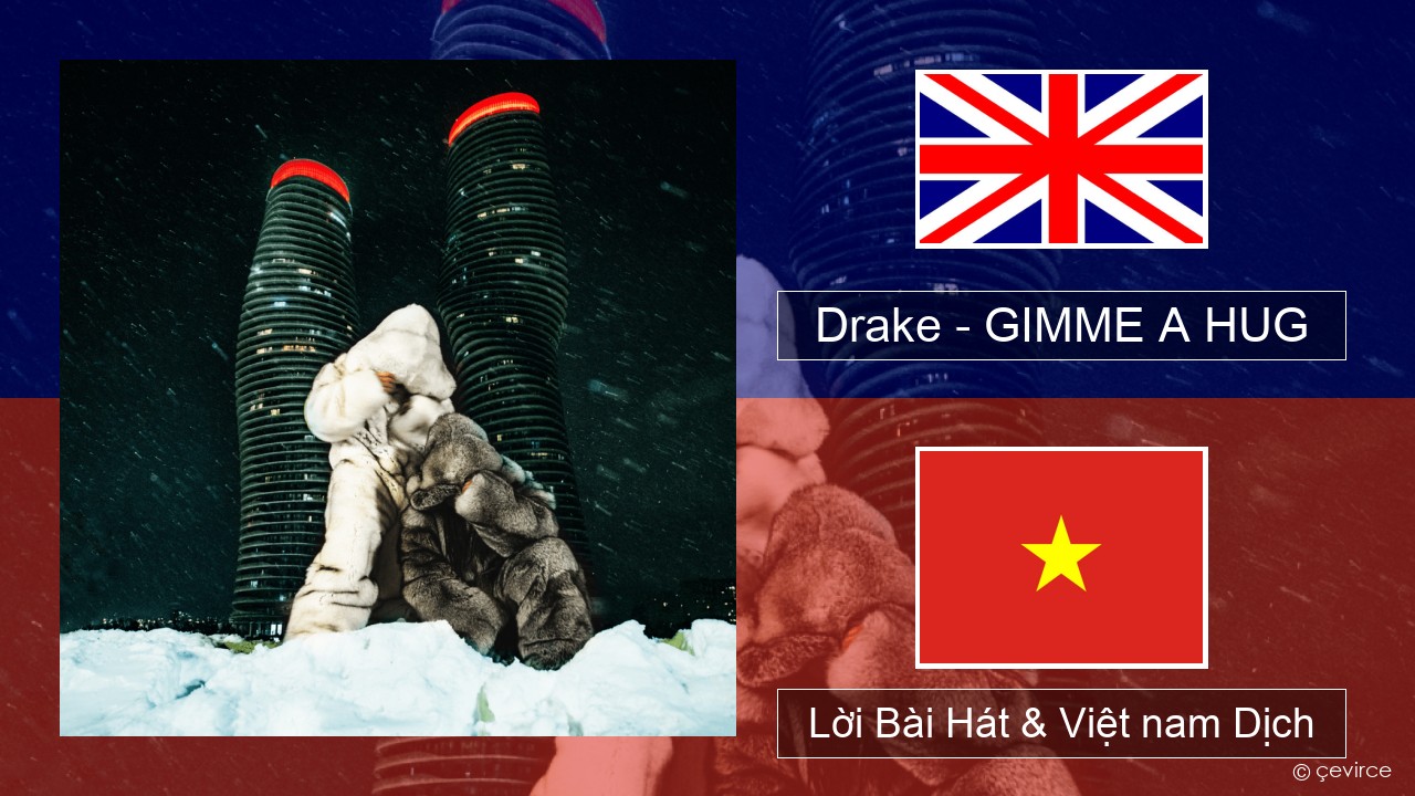 Drake – GIMME A HUG Tiếng anh Lời Bài Hát & Việt nam Dịch