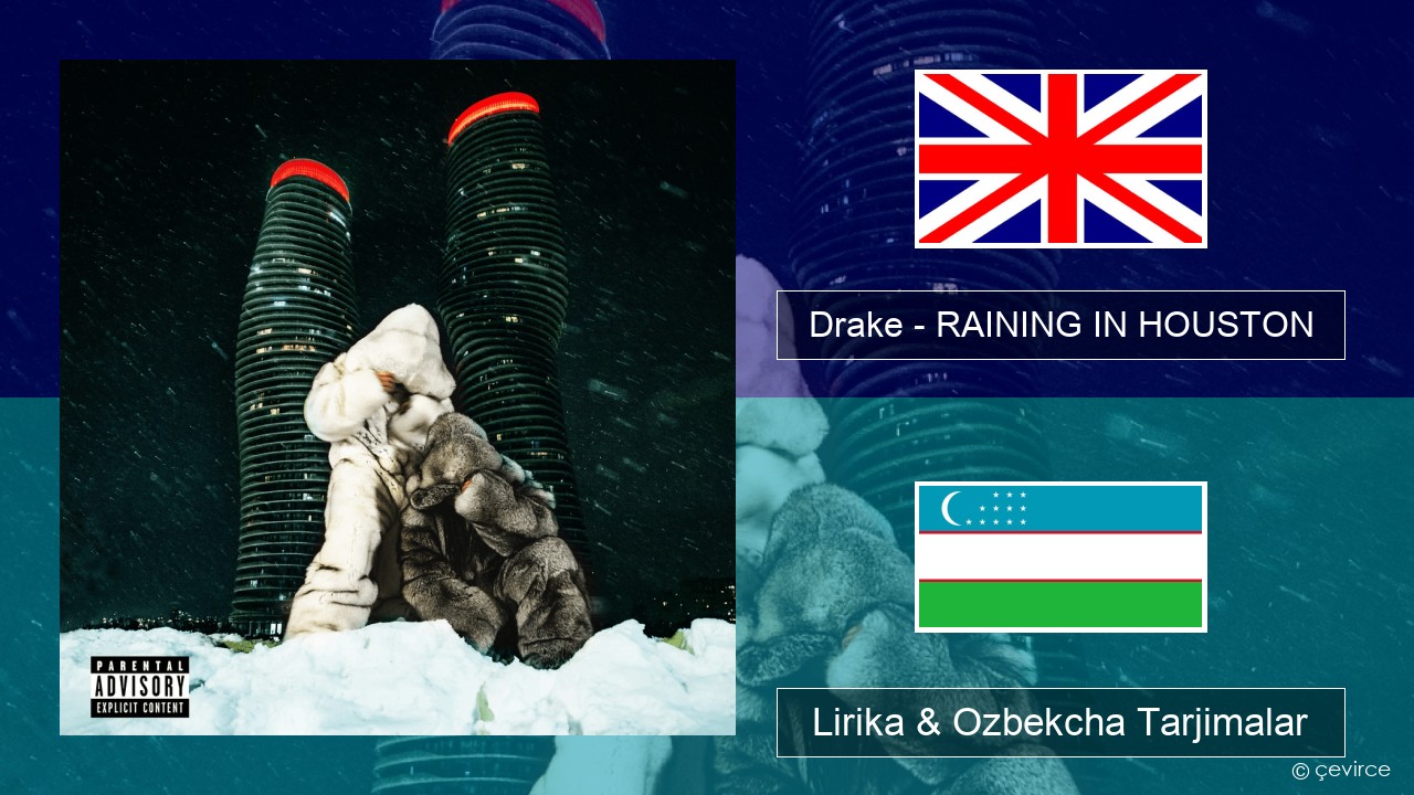 Drake – RAINING IN HOUSTON Ingliz tili Lirika & Ozbekcha Tarjimalar