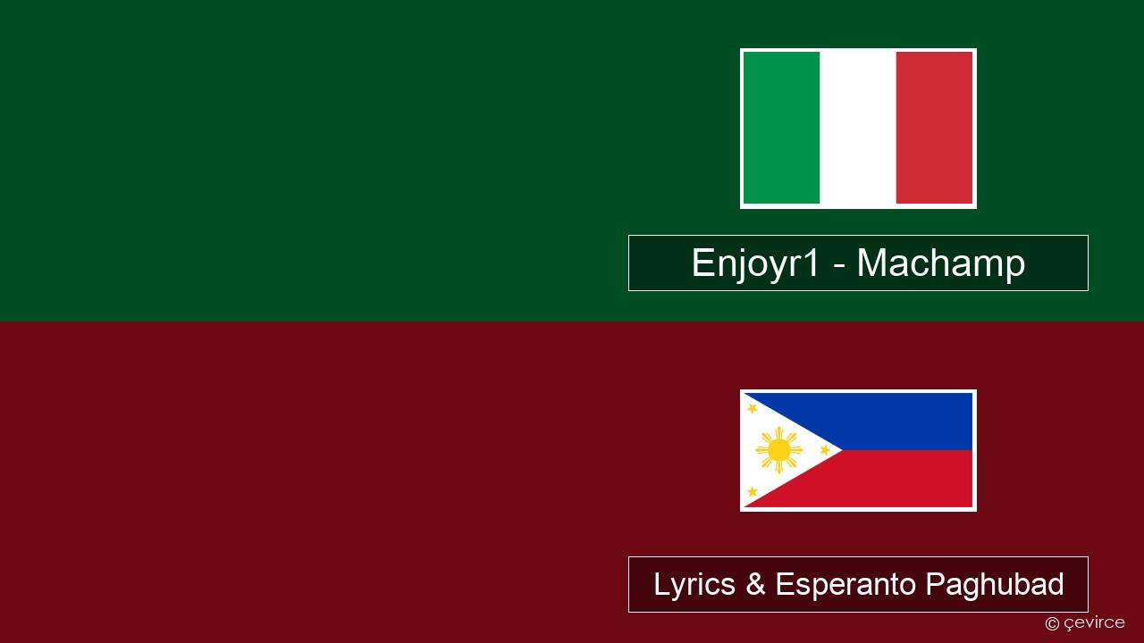 Enjoyr1 – Machamp Italya Lyrics & Esperanto Paghubad