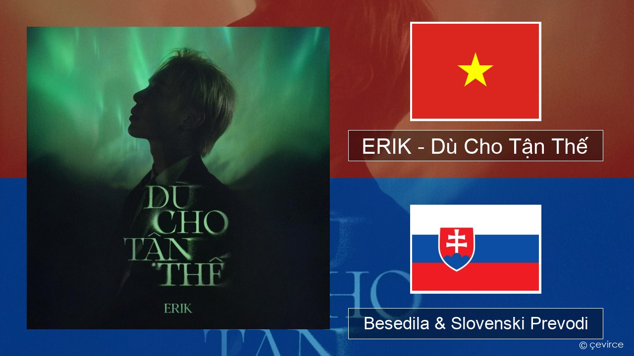 ERIK – Dù Cho Tận Thế Vietnamščina Besedila & Slovenski Prevodi