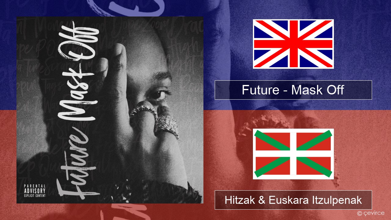 Future – Mask Off Ingelesa Hitzak & Euskara Itzulpenak