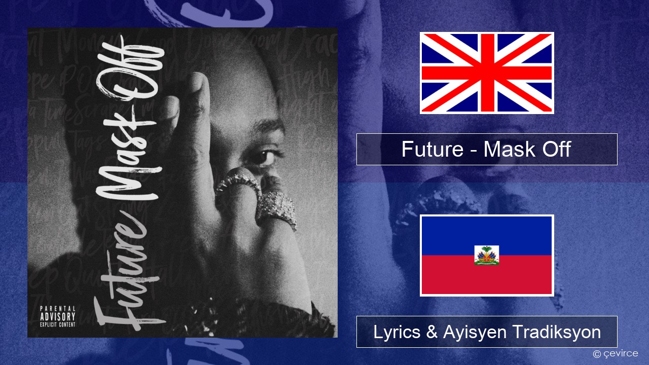 Future – Mask Off Angle Lyrics & Ayisyen Tradiksyon