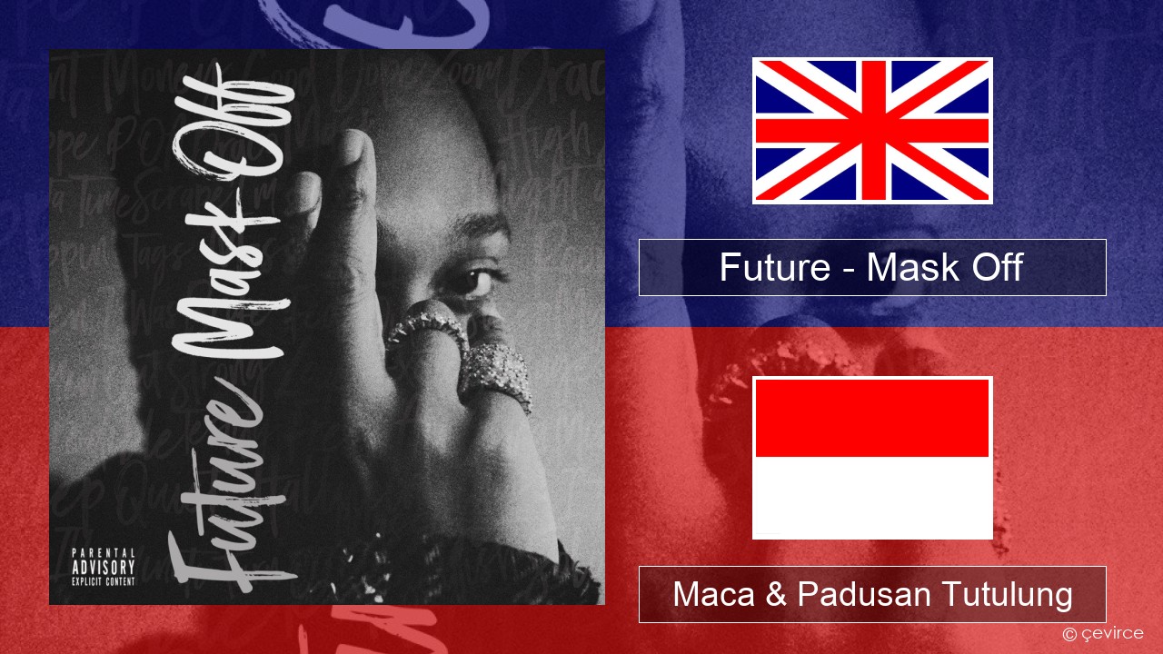 Future – Mask Off Sing Maca & Padusan Tutulung