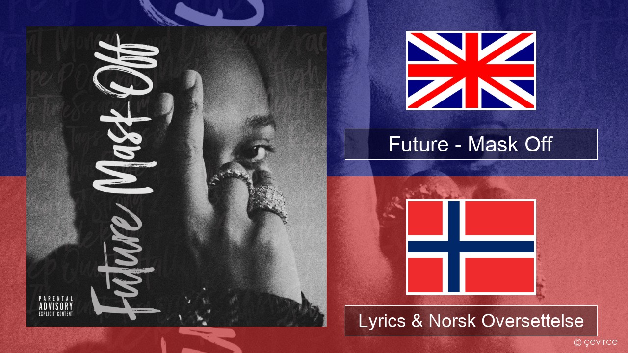 Future – Mask Off Engelsk Lyrics & Norsk Oversettelse
