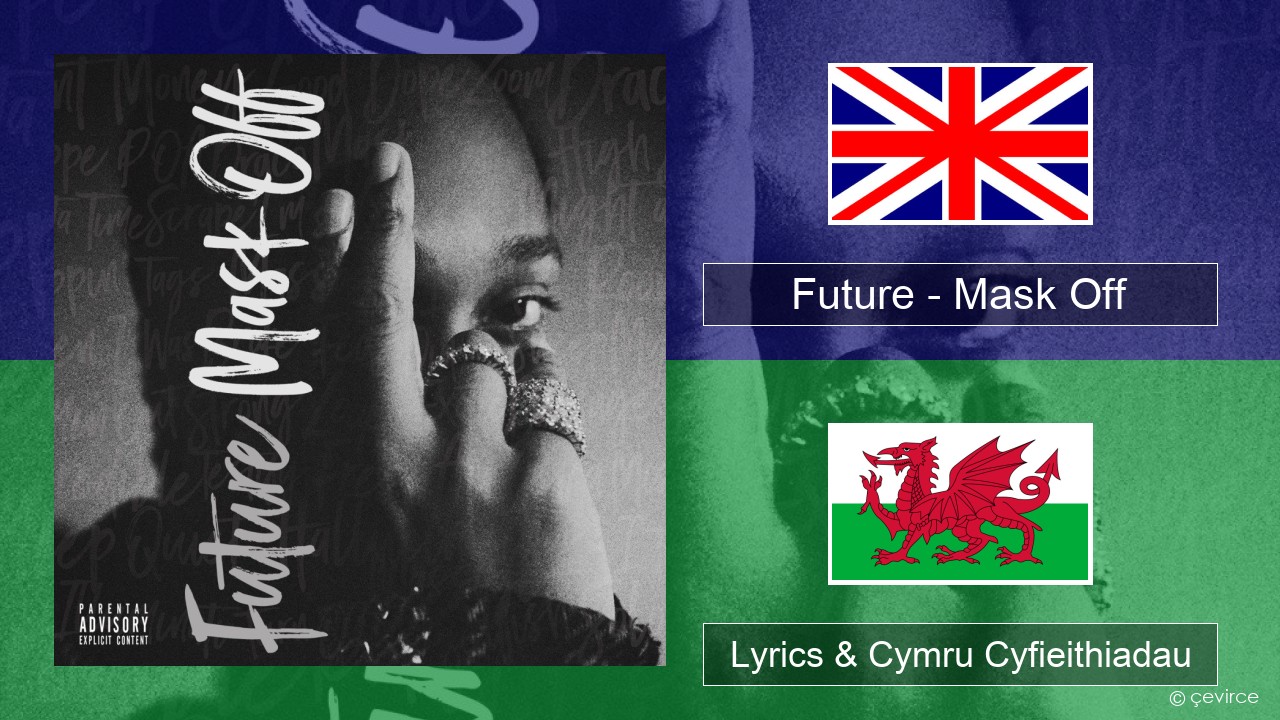 Future – Mask Off Saesneg Lyrics & Cymru Cyfieithiadau
