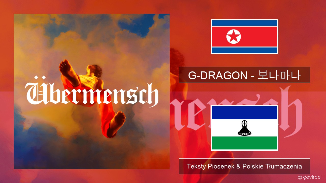 G-DRAGON (지드래곤) – 보나마나 (BONAMANA) Koreański Teksty Piosenek & Polskie Tłumaczenia