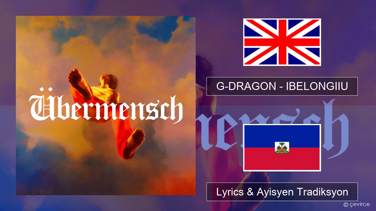 G-DRAGON (지드래곤) – IBELONGIIU Angle Lyrics & Ayisyen Tradiksyon