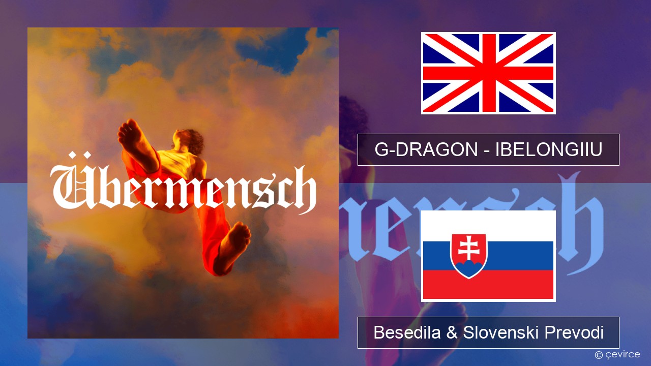 G-DRAGON (지드래곤) – IBELONGIIU Slovenščina Besedila & Slovenski Prevodi