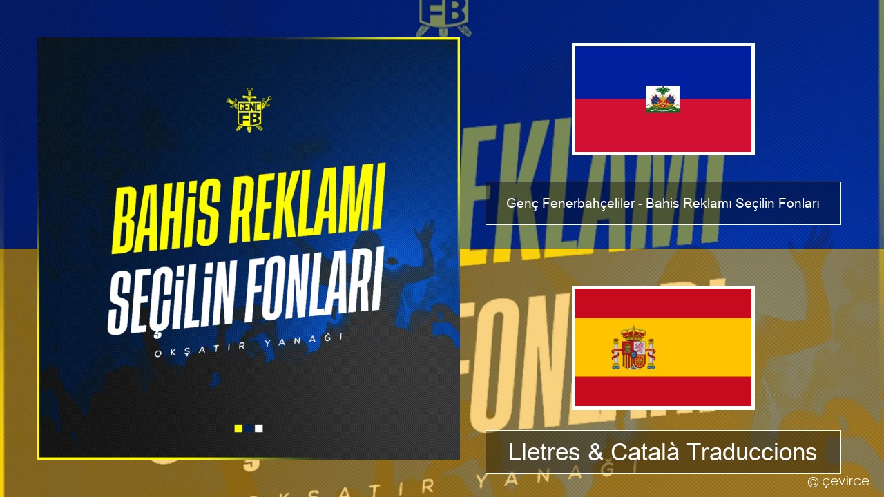Genç Fenerbahçeliler – Bahis Reklamı Seçilin Fonları Haitià Lletres & Català Traduccions