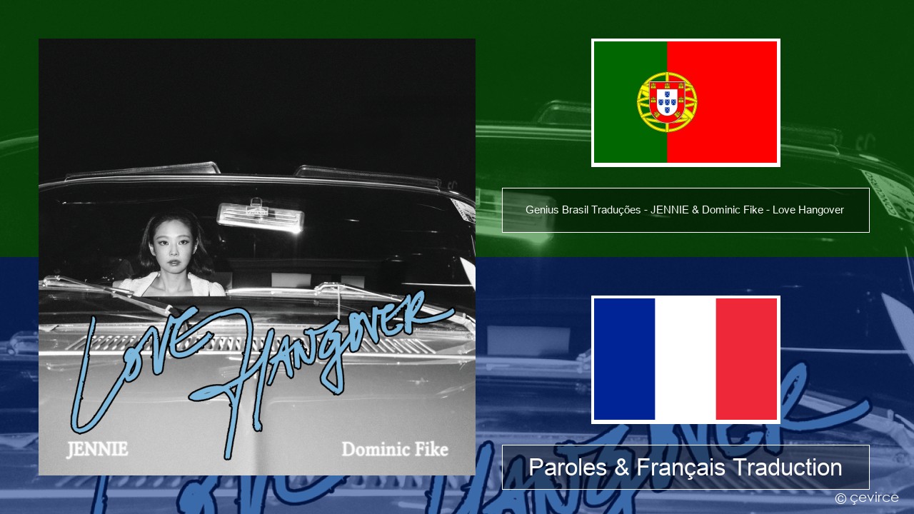 Genius Brasil Traduções – JENNIE & Dominic Fike – Love Hangover (Tradução em Português) Portugais Paroles & Français Traduction