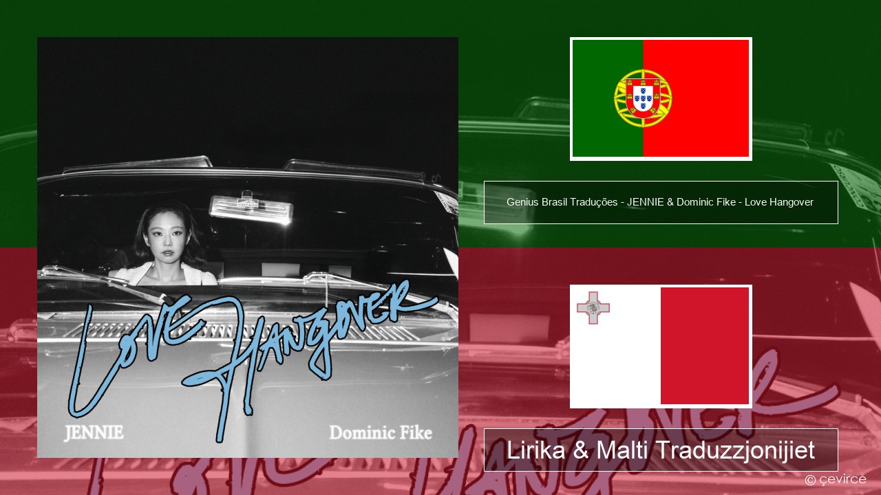 Genius Brasil Traduções – JENNIE & Dominic Fike – Love Hangover (Tradução em Português) Portugiż Lirika & Malti Traduzzjonijiet