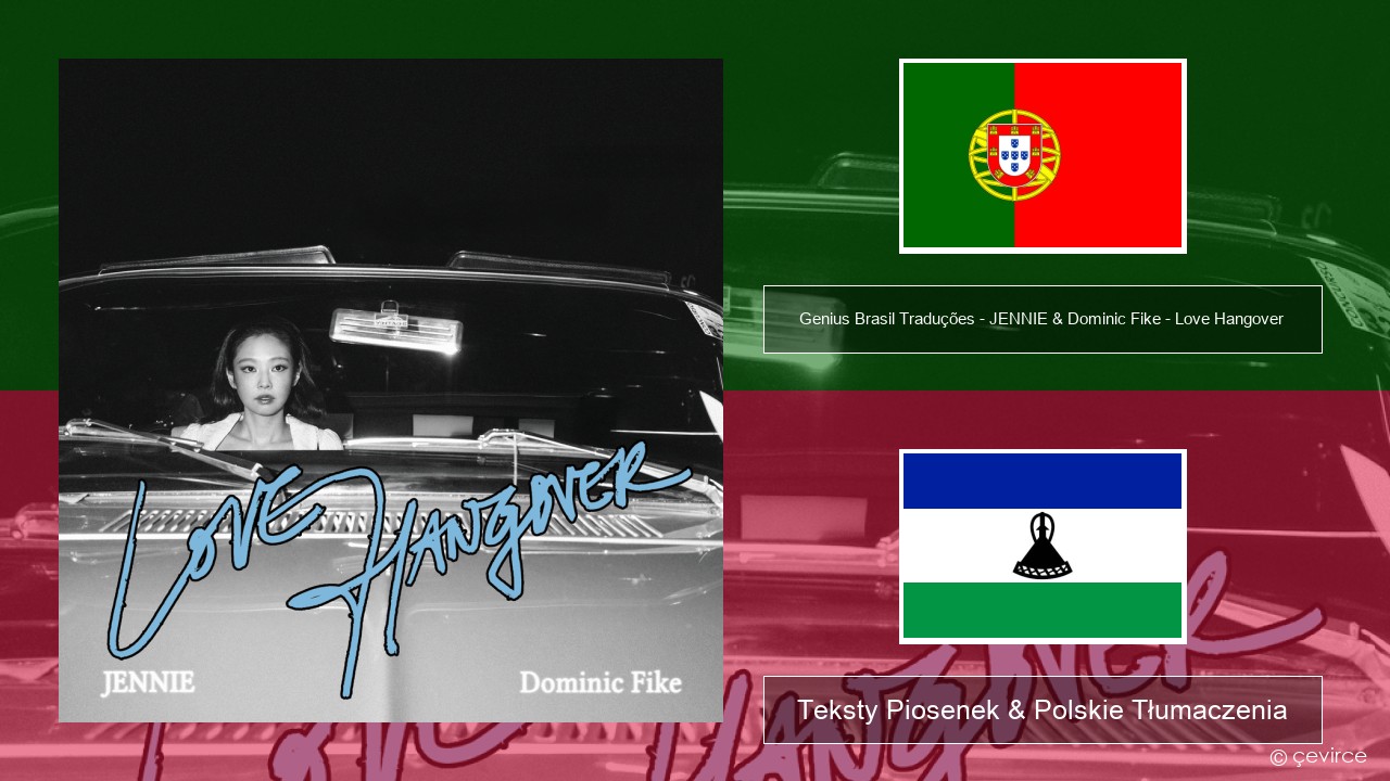Genius Brasil Traduções – JENNIE & Dominic Fike – Love Hangover (Tradução em Português) Portuguese Teksty Piosenek & Polskie Tłumaczenia
