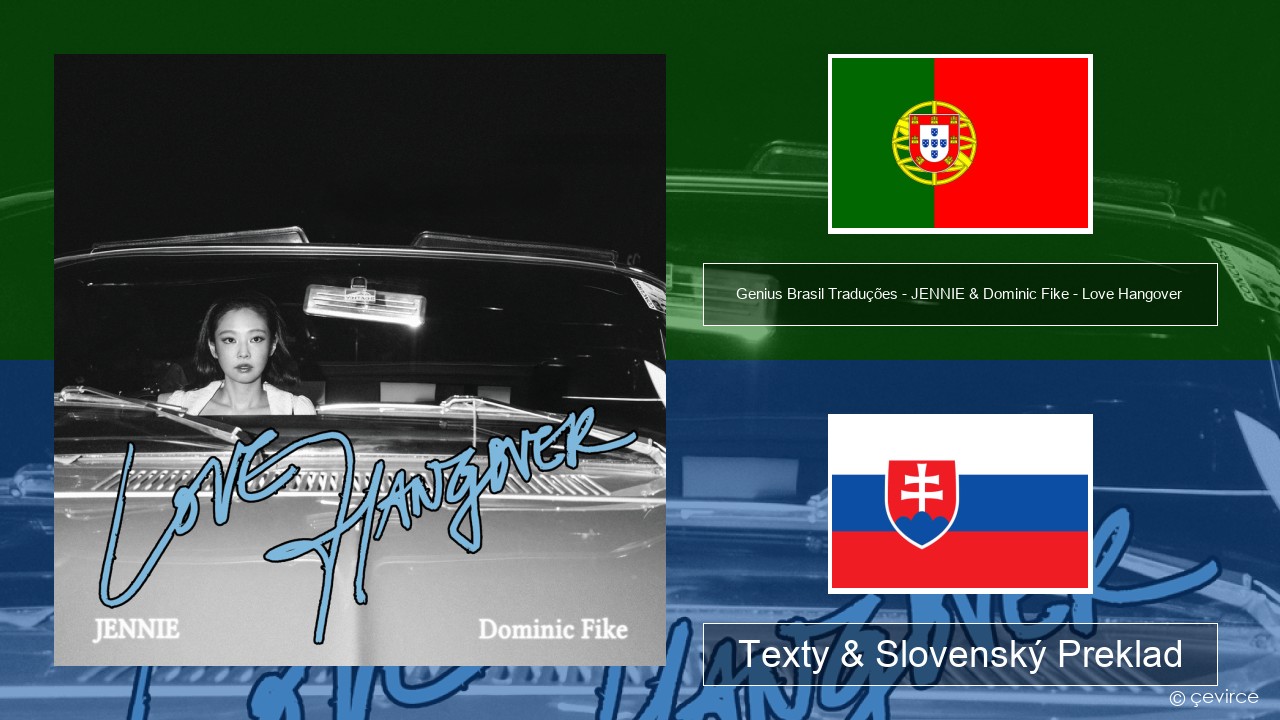 Genius Brasil Traduções – JENNIE & Dominic Fike – Love Hangover (Tradução em Português) Portugalský Texty & Slovenský Preklad