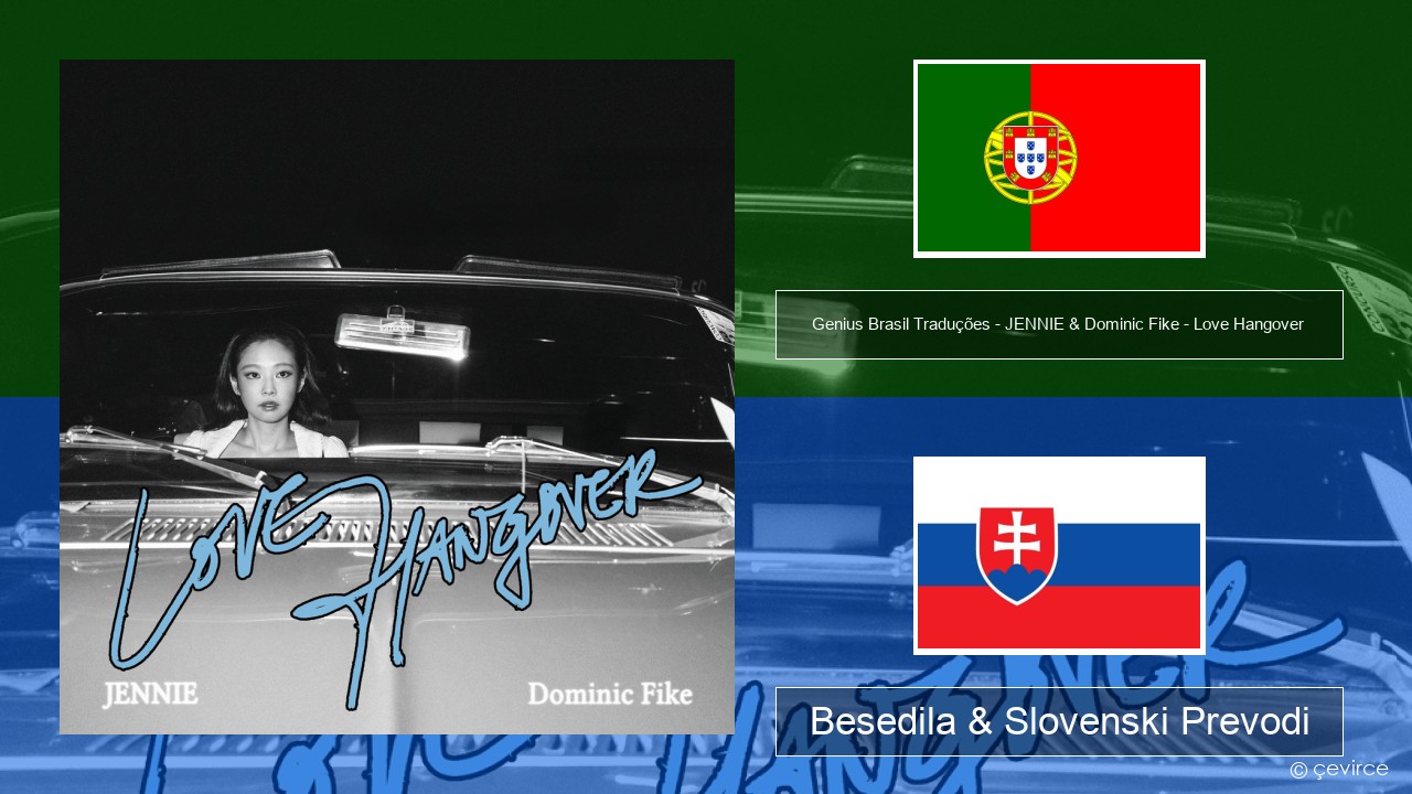 Genius Brasil Traduções – JENNIE & Dominic Fike – Love Hangover (Tradução em Português) Portugalščina Besedila & Slovenski Prevodi