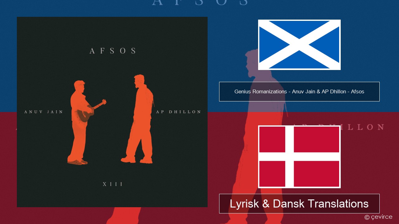 Genius Romanizations – Anuv Jain & AP Dhillon – Afsos (Romanized) Skotsk Gælisk Lyrisk & Dansk Translations