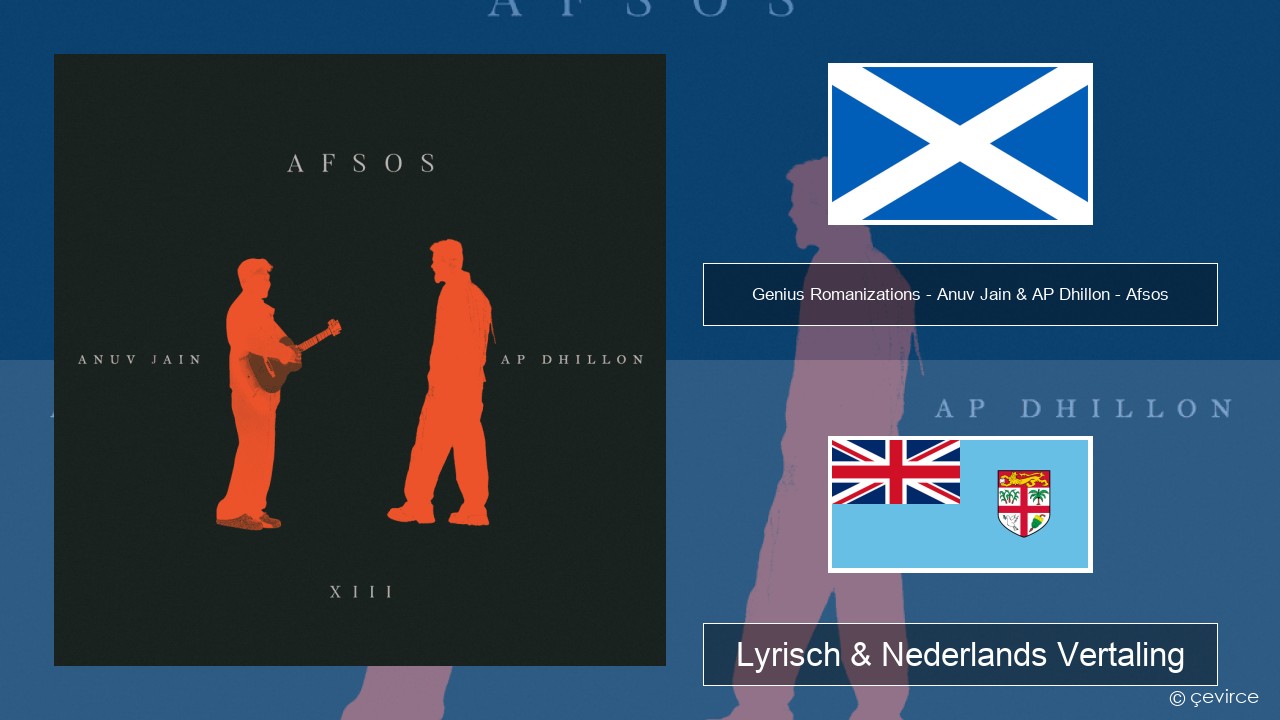 Genius Romanizations – Anuv Jain & AP Dhillon – Afsos (Romanized) Schots-Gaelisch Lyrisch & Nederlands Vertaling