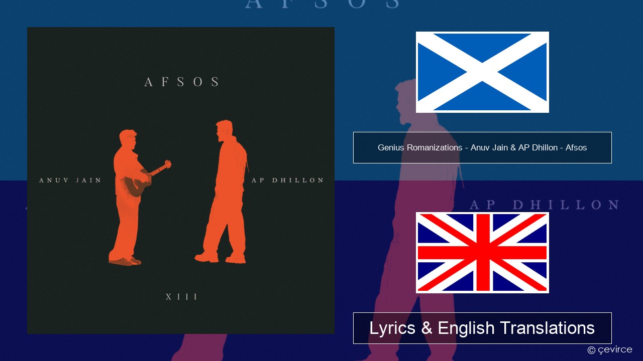 Genius Romanizations – Anuv Jain & AP Dhillon – Afsos (Romanized) Scottish Gaelic Lyrics & English Translations