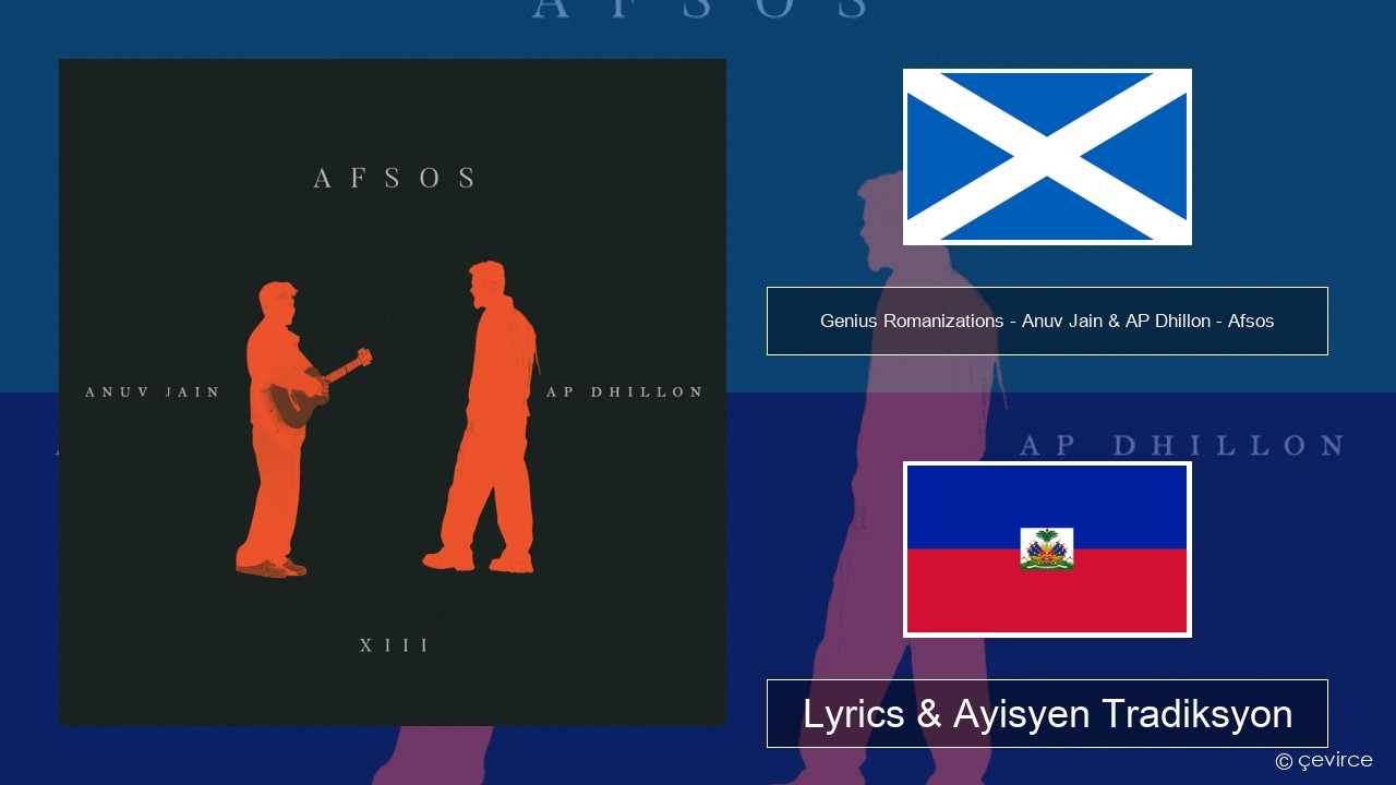 Genius Romanizations – Anuv Jain & AP Dhillon – Afsos (Romanized) Scottish Gaelic Lyrics & Ayisyen Tradiksyon