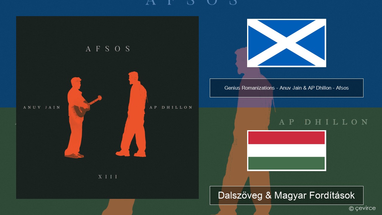 Genius Romanizations – Anuv Jain & AP Dhillon – Afsos (Romanized) Skót Gael Dalszöveg & Magyar Fordítások