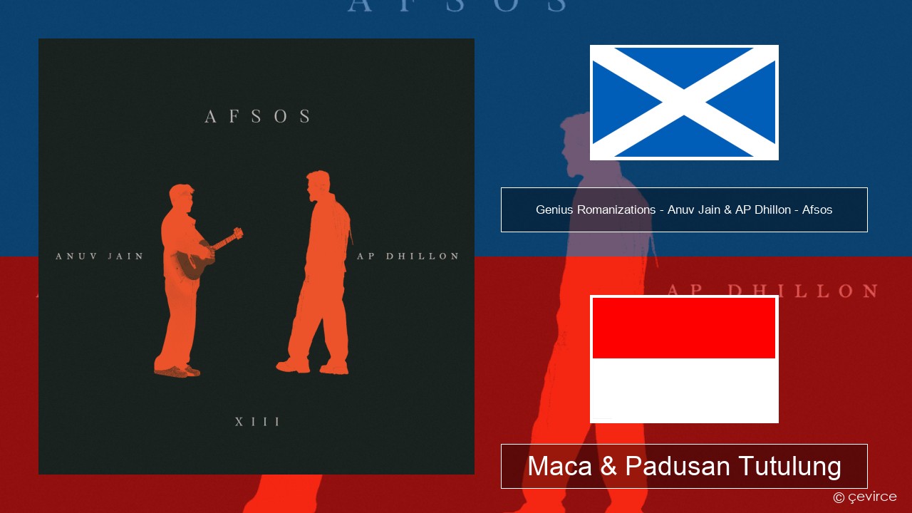Genius Romanizations – Anuv Jain & AP Dhillon – Afsos (Romanized) Tulak Bodas Maca & Padusan Tutulung