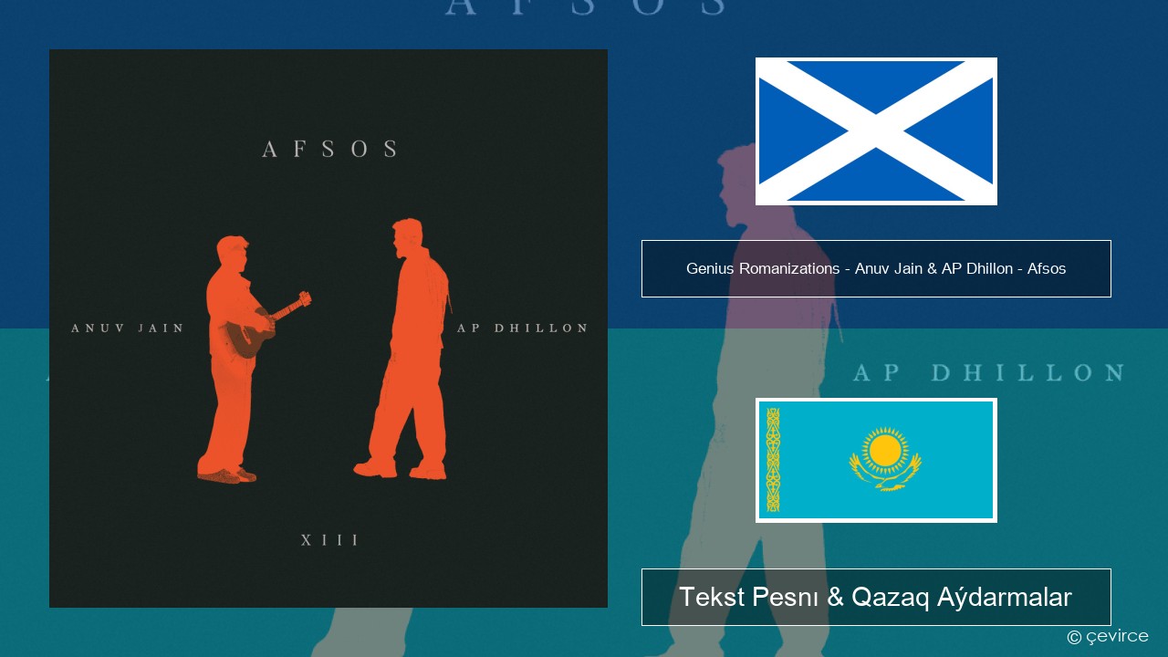 Genius Romanizations – Anuv Jain & AP Dhillon – Afsos (Romanized) Shotlandtyq geldik Tekst Pesnı & Qazaq (latyn) Aýdarmalar