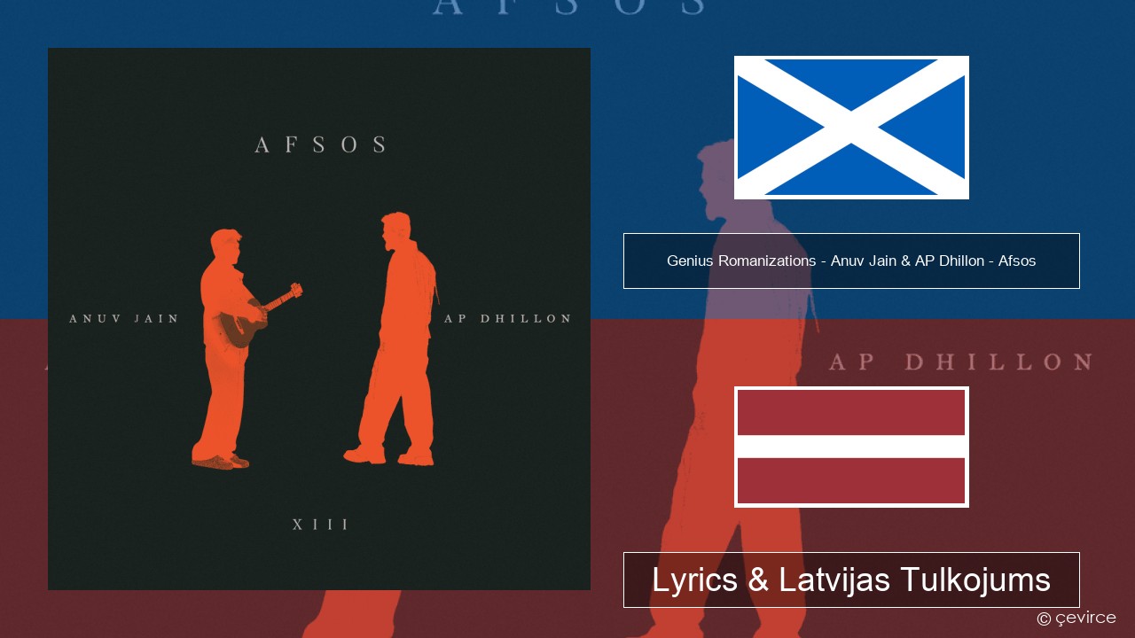 Genius Romanizations – Anuv Jain & AP Dhillon – Afsos (Romanized) Skotu Gēlu Lyrics & Latvijas Tulkojums