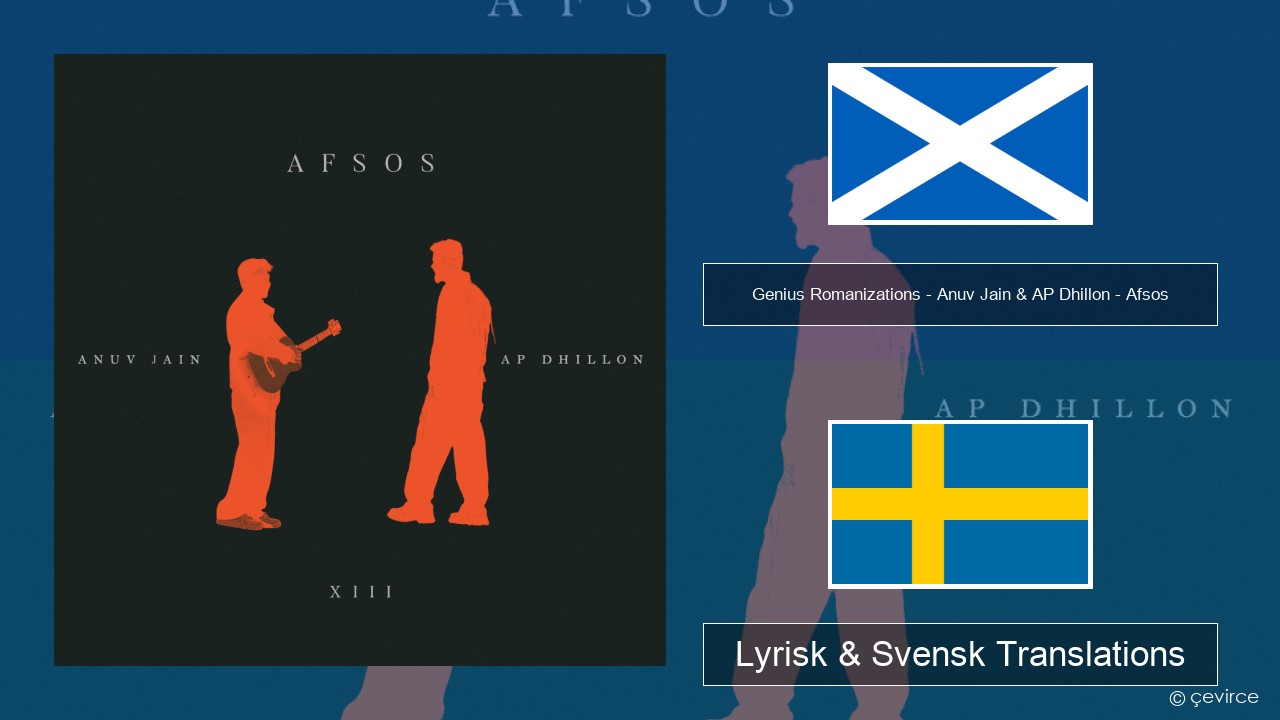 Genius Romanizations – Anuv Jain & AP Dhillon – Afsos (Romanized) Skotsk Gäliska Lyrisk & Svensk Translations