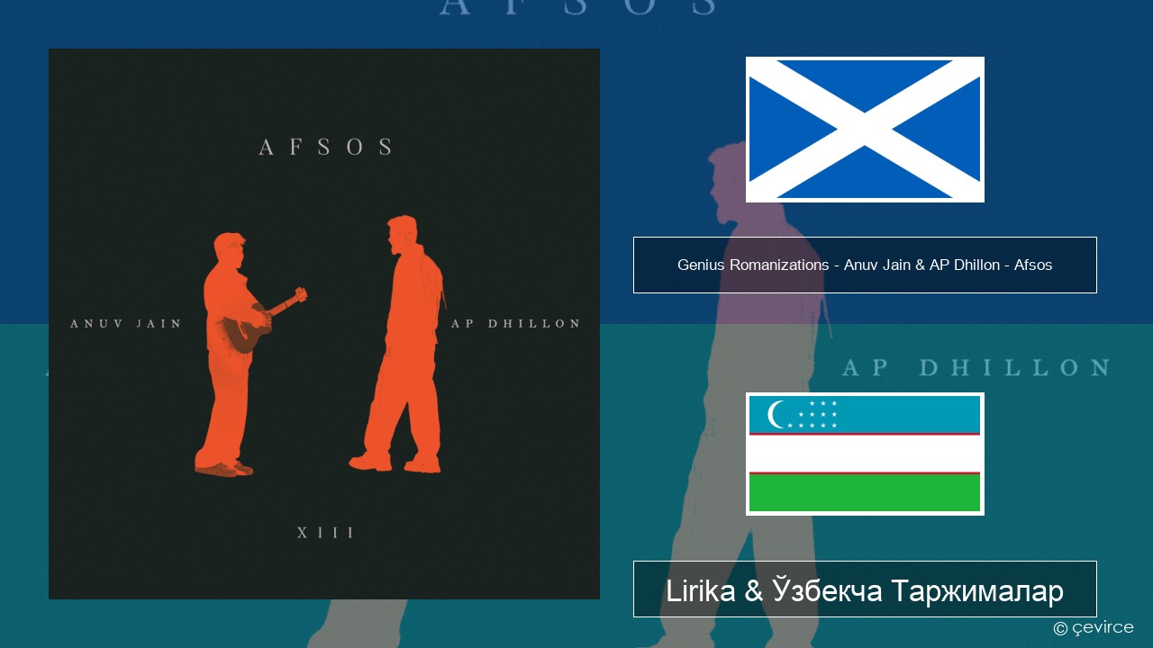 Genius Romanizations – Anuv Jain & AP Dhillon – Afsos (Romanized) Шотландия Гал Lirika & Ўзбекча (Кирил) Таржималар
